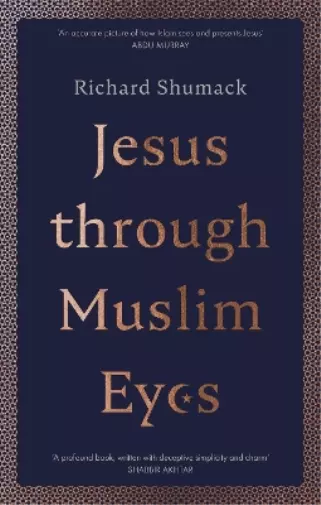Richard Shumack Jesus through Muslim Eyes (Poche)