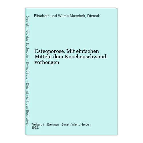 Osteoporose. Mit einfachen Mitteln dem Knochenschwund vorbeugen Elisabeth und Wi