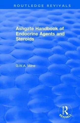 ASHGATE HANDBOOK OF ENDOCRINE AGENTS AND STEROIDS By G.w.a Milne - Hardcover NEW