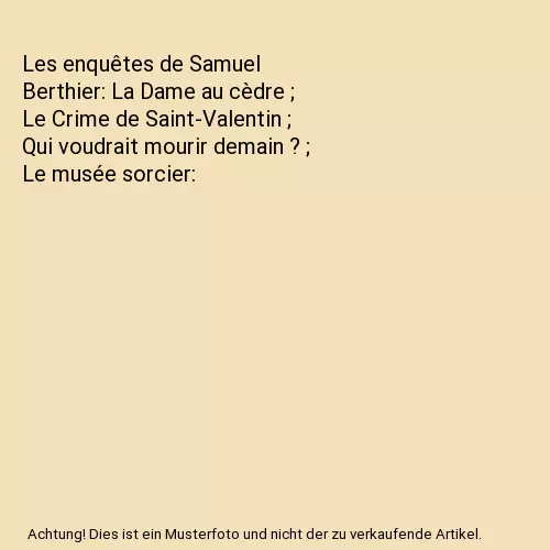 Les enquêtes de Samuel Berthier: La Dame au cèdre ; Le Crime de Saint-Valentin