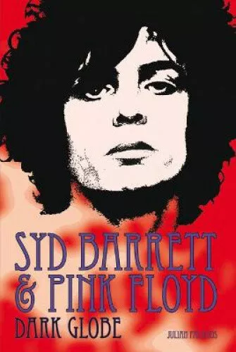 Syd Barrett & Pink Floyd: Dark Globe by Julian Palacios