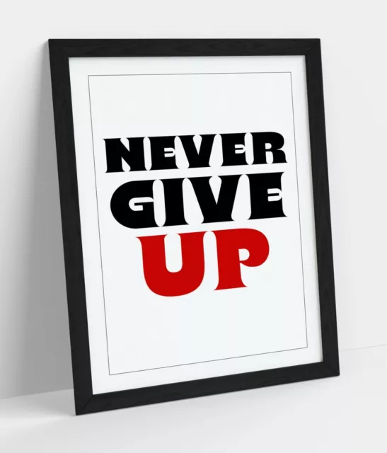 "Never Give Up" Motivational Inspirational Quote -Framed Wall Art Picture Print