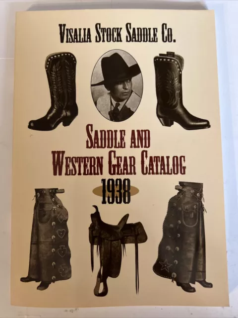Visalia Stock Saddle Co. Saddle And Western Gear Catalog 1938 Facsimile Edition
