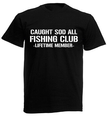 Caught Sod All, Funny Fishing T-Shirt Birthday Gift Present for Men Husband Dad