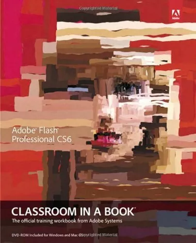 Adobe Flash Professional CS6 Classroom in a Book: The Official Training Workbo,