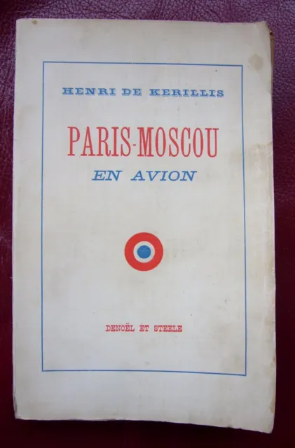 Henri de KERILLIS  PARIS-MOSCOU en AVION Broché 1934 Denoël et Steele