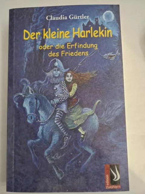 Der kleine Harlekin. Oder die Erfindung des Friedens - Gürtler, Claudia