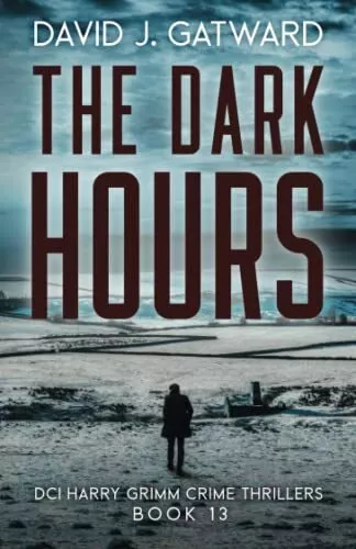 The Dark Hours: A Yorkshire Murder ..., Gatward, David