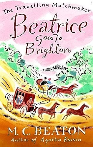 Beatrice Goes to Brighton (Travelling Matchmaker, Bo... by M.C. Beaton Paperback