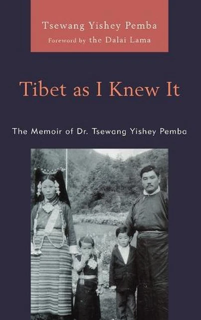 Tibet as I Knew It: The Memoir of Dr. Tsewang Yishey Pemba by Tsewang Yishey Pem