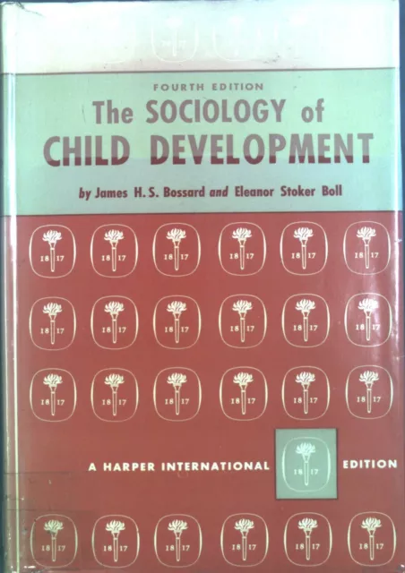 The Sociology of Child Development. Bossard, James H.S. and Eleanor Stoker Boll: