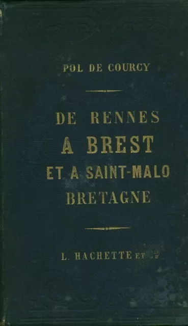 Livre ancien de Rennes à Brest et à Saint-Malo Bretagne Pol De Courcy 1864