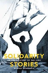 Solidarity Stories : An Oral History of the ILWU, Hardcover by Schwartz, Harv...