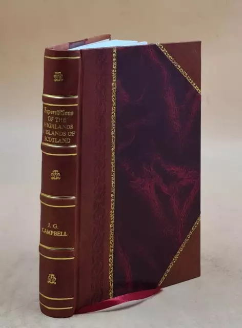 Superstitions of the highlands & islands of Scotland. Collected  [LEATHER BOUND]