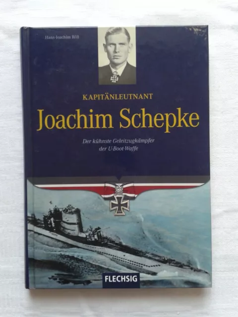 Kapitänleutnant Joachim Schepke Der kühnste Geleitzugkämpfer der U-Boot-Waffe