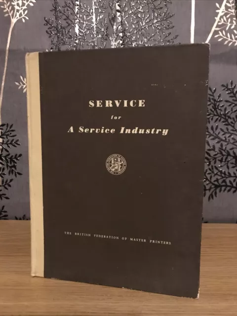 Service  For A Service Industry HB The British Federation Of Master Printers