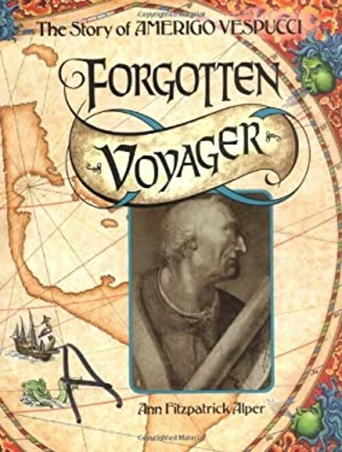 Forgotten Voyager : The Story of Amerigo Vespucci Ann Fitzpatrick