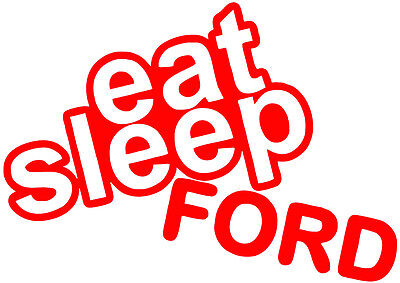 Eat Sleep FORD FUNNY CAR BUMPER STICKER VINYL graphics decal van