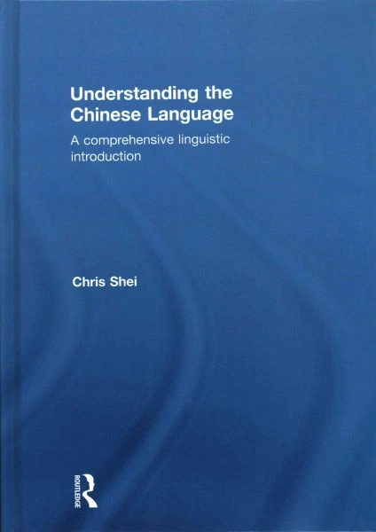 UNDERSTANDING THE CHINESE Language : A comprehensive linguistic ...
