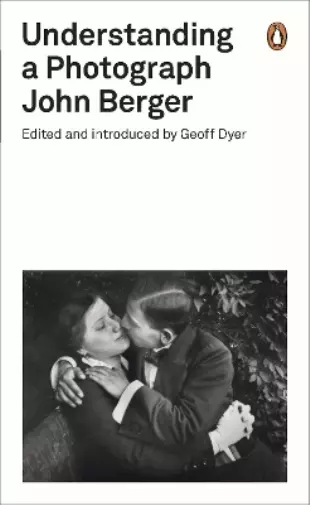 John Berger Understanding a Photograph (Taschenbuch) Penguin Modern Classics