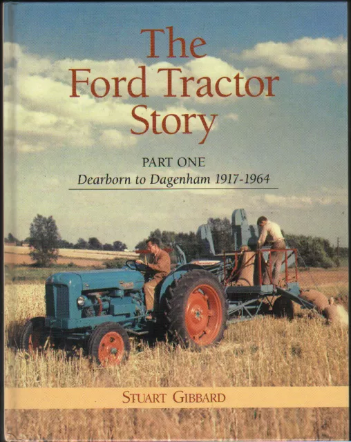 Book 'The Ford Tractor Story Part One' Dearborn to Dagenham - Stuart Gibbard