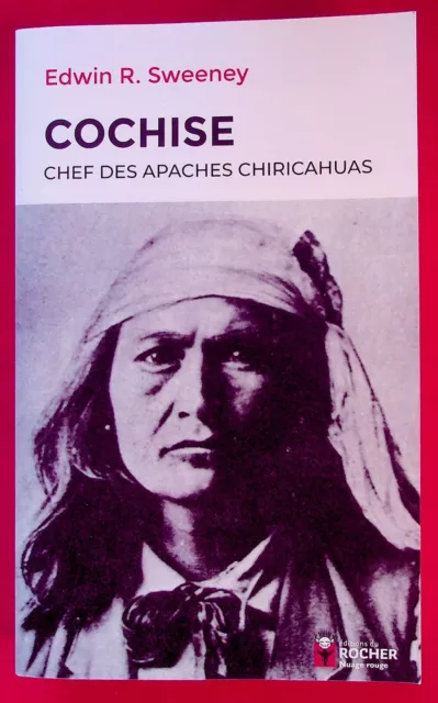 Cochise Chef Des Apaches Chiricahuas - Histoire - Indiens - Sweeney - 04/2023