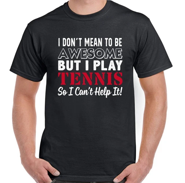 Tennis Player T-Shirt Uomo Divertente Racchetta Sfere Io No Mean To Be Stupenda