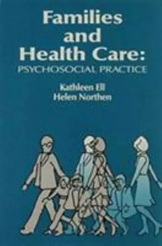 Families and Health Care: Psychosocial Practice by Ell, Kathleen