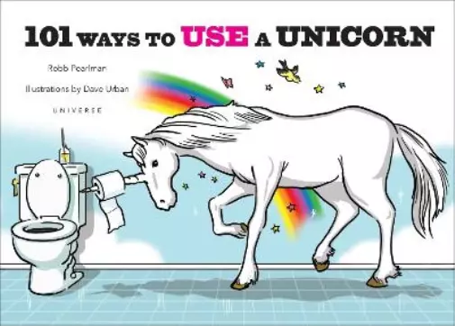 Robb Pearlman 101 Ways to Use a Unicorn (Gebundene Ausgabe) (US IMPORT)