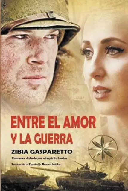 Entre el Amor y la Guerra by Zibia Gasparetto Paperback Book