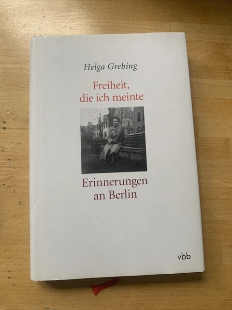 Helga Grebing - Freiheit , Die Ich Meine / Erinnerungen An Berlin