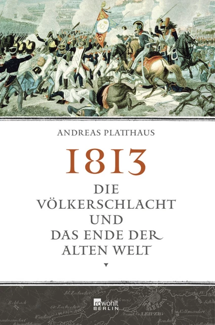 1813 | Andreas Platthaus | Die Völkerschlacht und das Ende der alten Welt | Buch