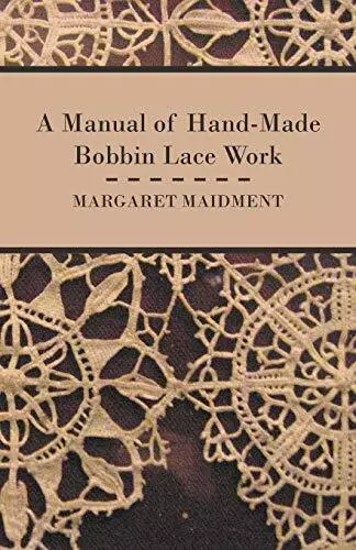 A Manual of Hand-Made Bobbin Lace Work, Maidment 9781447401063 Free Shipping-,