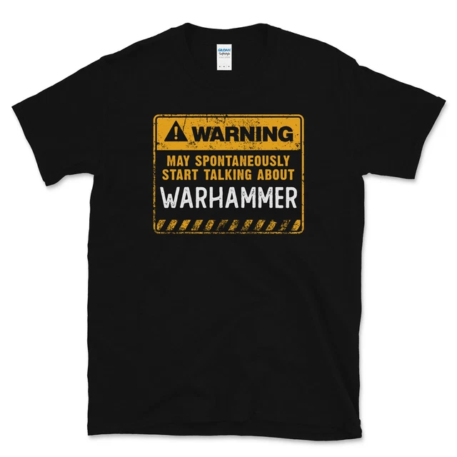 Warning May Spontaneously Start Talking About Warhammer T-Shirt