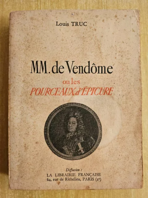 MM. de Vendôme ou les Pourceaux d'Epicure, Louis TRUC, 1956