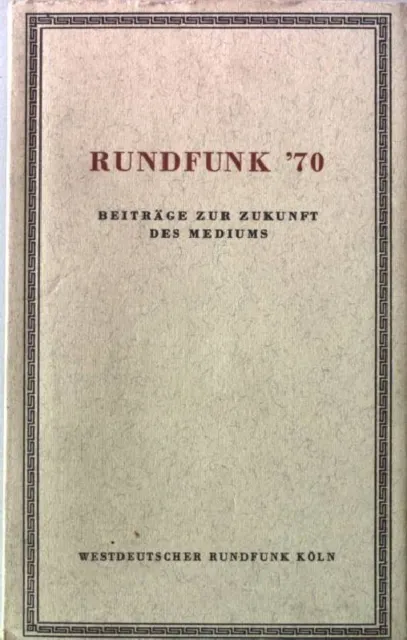 Rundfunk '70. Beiträge zur Zukunft des Medium. Bismarck, Klaus von: