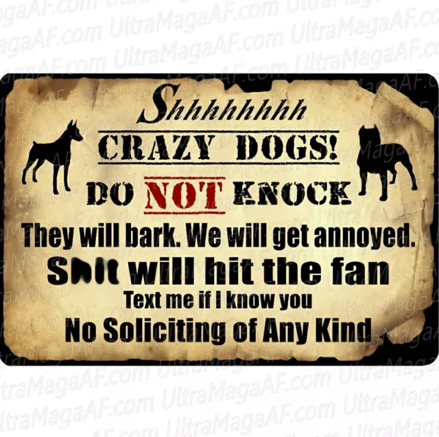 SHHH CRAZY DOGS DO NOT KNOCK they will bark S*** will hit the fan NO SOLICITING