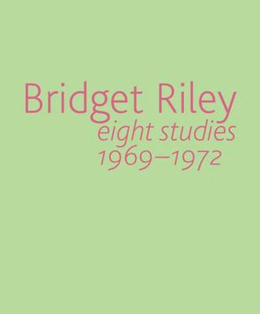 Bridget Riley: Eight Studies 1969-1972 by Robert Kudielka (English) Paperback Bo