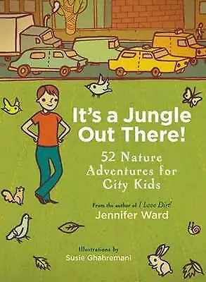 Ward, Jennifer : Its a Jungle Out There!: 52 Nature Adven FREE Shipping, Save £s