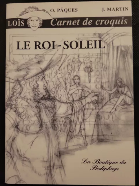 Lois carnet De Croquis Le Roi Soleil n/s  de J.martin et o.pâques