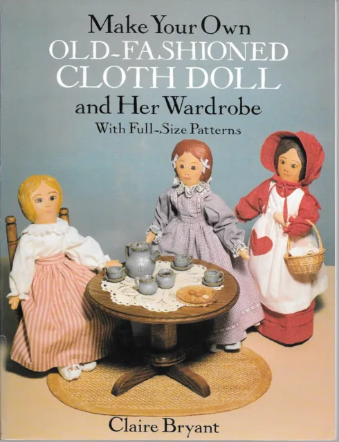 Make your own old-fashioned doll & her wardrobe full size patterns Claire Bryant