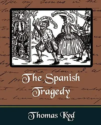 The Spanish Tragedy.by Kyd, Kyd  New 9781594625480 Fast Free Shipping<|