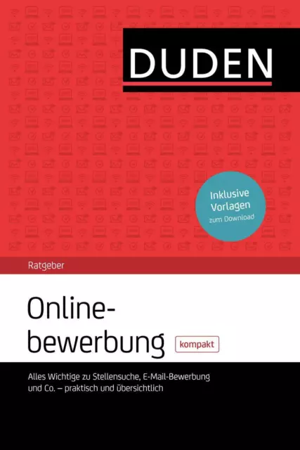 Duden Ratgeber - Onlinebewerbung kompakt: Alles Wichtige zu Stellensuche, E ...