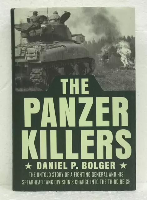 The Panzer Killers by Daniel P. Bolger HB/DJ Gen. Maurice Rose & 3rd Armor WWII