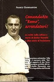 comandante remo arrendetevi la verita sulla cattura e morte di marcobi giannanto
