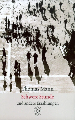 Schwere Stunde Erzahlungen 1903-1912 [German] by Mann, Thomas