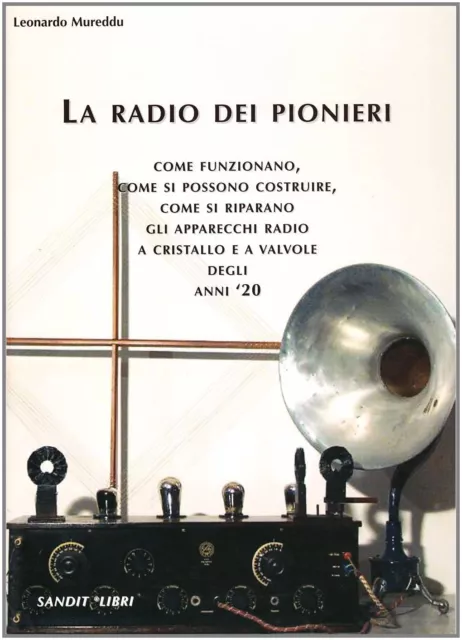 Libri Leonardo Mureddu - La Radio Dei Pionieri. Come Funzionano, Come Si Possono
