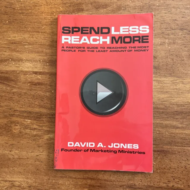 Spend Less, Reach More: A Pastor's Guide to Reaching by David A. Jones (2007 PB)