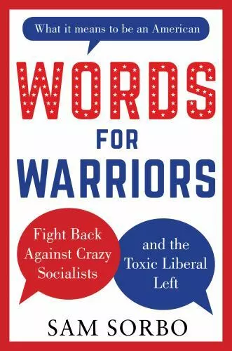 Words for Warriors: Fight Back Against Crazy Socialists and the Toxic Liberal...