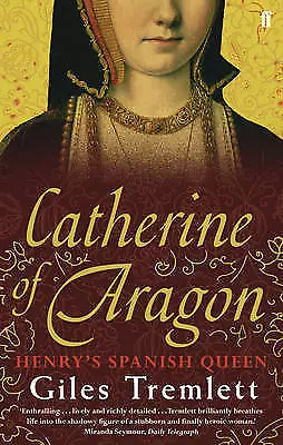 Catherine of Aragon: Henry's Spanish Queen by Giles Tremlett (Paperback, 2011)